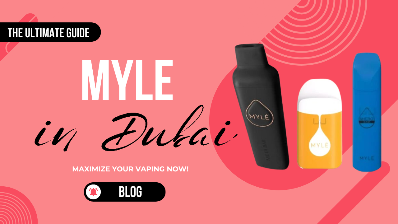 Maximize your vaping with myle uae: the ultimate guide